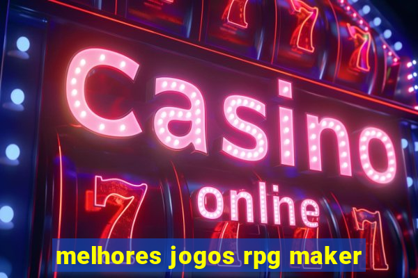 melhores jogos rpg maker